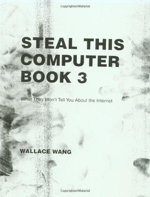 Steal This Computer Book 3: What They Won't Tell You about the Internet - pa...