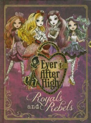 Royals and Rebels (Ever After High) by Parragon