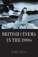 British Cinema in the 1980s by John Hill/EXCELLENT 1999 TRADE PB