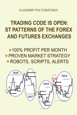 Trading Code is Open: ST Patterns of the Forex and Futures Exchanges, 100%: New