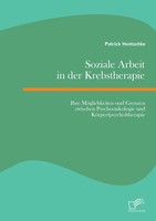 Patrick Hentschke | Soziale Arbeit In Der Krebstherapie: Ihre MöGlichkeiten...