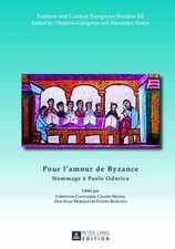 Pour l’amour de Byzance: Hommage à Paolo Odorico (Eastern and Central European S
