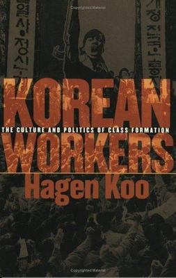 Korean Workers : The Culture and Politics of Class Formation, Paperback by Ko...