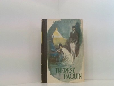 Therese Raquin,Emile Zola. [Die Übertr. aus d. Franz. bes. Grete Felsing] Zola, 