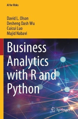 Business Analytics with R and Python by David L Olson PAPERBACK 9789819747740