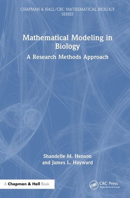 Mathematical Modeling in Biology: A Research Methods Approach by Shandelle M. He