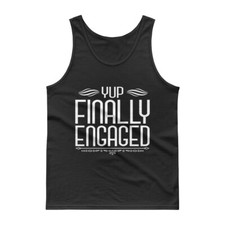 Funny Engagement Yup Finally Tank Top