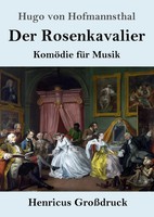 Der Rosenkavalier (GroßDruck) KomöDie FüR Musik Hugo Von Hofmannsthal Buch 2021