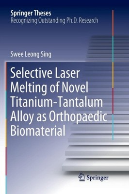 Sing - Selective Laser Melting of Novel Titanium-Tantalum Alloy as Ort - X555z