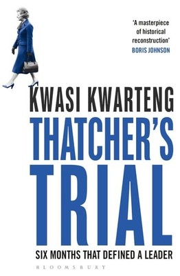 Thatcher s Trial: Six Months That Defined a Leader, Kwarteng, Kwasi, Good Book