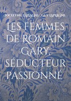 Jocelyne Laplagne (U. A.) | Les Femmes De Romain Gary, SéDucteur Passionné