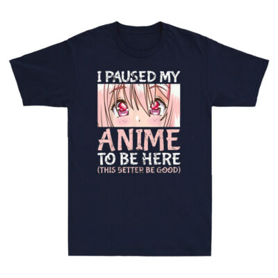 I Paused My Anime To Be Here Funny Otaku Anime Retro Men's Short Sleeve T-Shirt