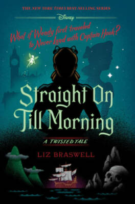 Straight On Till Morning: A Twisted Tale - Hardcover By Braswell, Liz - GOOD