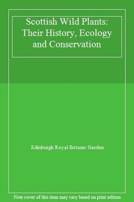 Scottish Wild Plants: Their History, Ecology and Conservation, ,