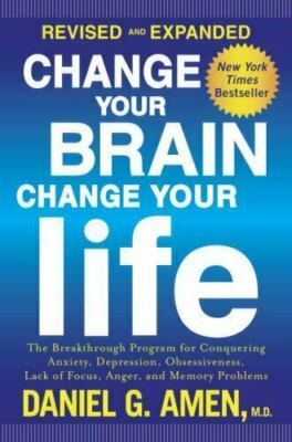 CHANGE YOUR BRAIN, CHANGE YOUR LIFE [9781101904 - DANIEL G. AMEN (110190464X)