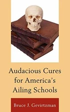 Audacious Cures for America's Ailing Schools (Rowman Littlefield), Gevir HB.+