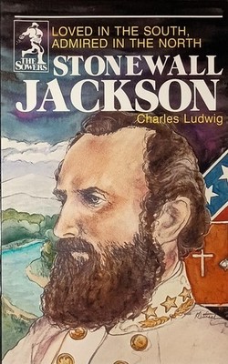 Stonewall Jackson: Loved in the South, Admired in the North by Charles Ludwig