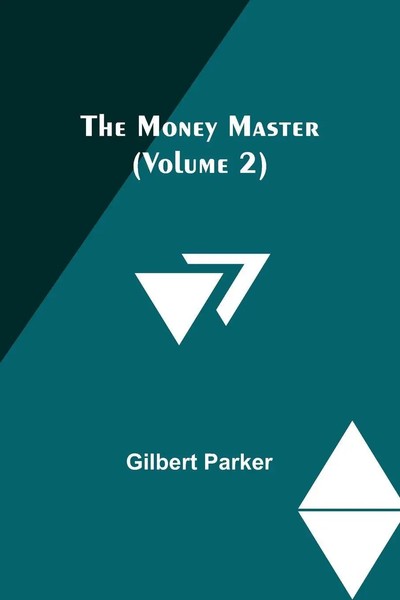 Gilbert Parker | The Money Master (Volume 2) | Taschenbuch | Englisch (2023)-image