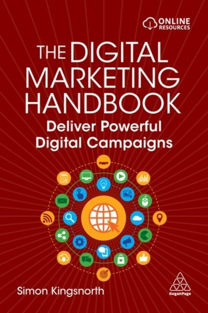 The Digital Marketing Handbook – Deliver Powerful Digital Campaigns Kingsnorth