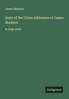 James Madison | State Of The Union Addresses Of James Madison | Taschenbuch