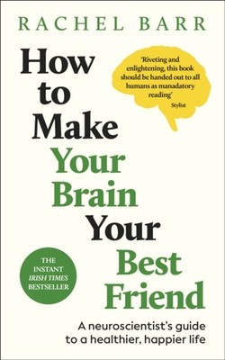 HOW TO MAKE YOUR BRAIN YOUR BEST FRIEND by BARR, RACHEL Paperback Self Help