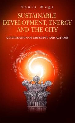 Sustainable Development, Energy and the City: A Civilisation of Concepts and Ac
