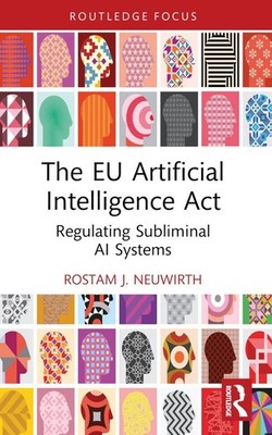 The EU Artificial Intelligence Act: Regulating Subliminal AI Systems by Rostam J