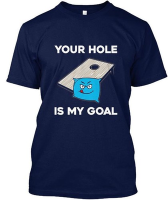 #ad Your hole is my goal cornhole Your Hole Is My Goal T Shirt Made in USA S to 5XL $21.97