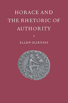 Horace and the Rhetoric of Authority Oliensis Paperback 9780521030885