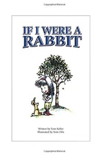 IF I WERE A RABBIT By Tom Keller & Tom Zilis **BRAND NEW**