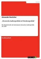 Alexander Boettcher | Deutsche AußEnpolitik Ist Friedenspolitik | Taschenbuch
