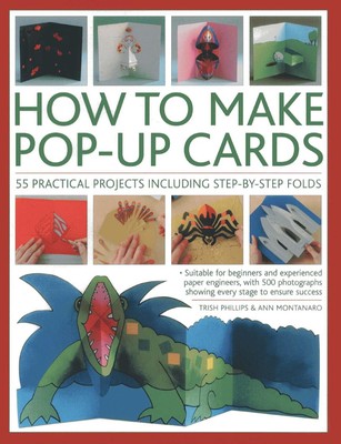 How To Make Pop-Up Cards: 55 practical projects including step-by-step folds...