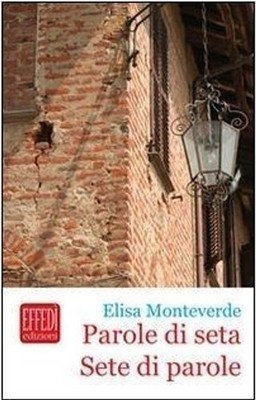 Neues Buch - Elisa Monteverde - Seidenworte. Sete Di Parole - Edition Effe