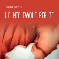 Laura Achia | Le Mie Favole Per Te | Taschenbuch | Italienisch (2015)