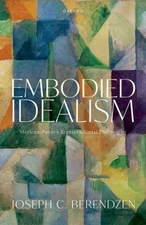 Embodied Idealism: Merleau-Ponty's Transcendental Philosophy [Hardback]