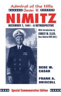 Chester W. Nimitz: Admiral of the Hills by Driskill, Frank A.; Casad, Dede W.