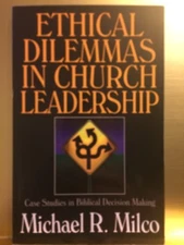 Ethical Dilemmas in Church Leadership : Case Studies in Biblical Decision...