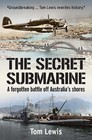 The Secret Submarine: A RAAF Bomber Success Story by Doctor Tom Lewis Paperback