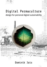 Digital Permaculture: design for personal digital sustainability (Paperback or S