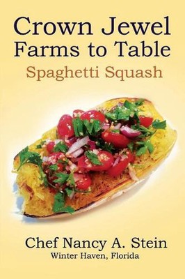 Spaghetti Squash: Crown Jewel - Farms to Table by Skip Stein (English) Paperback