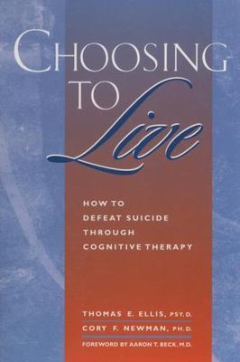 Choosing to Live : How to Defeat Suicide Through Cognitive Therapy, Paperback...
