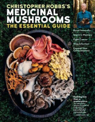 Christopher Hobbs's Medicinal Mushrooms: The Essential Guide: Boost Immunity,