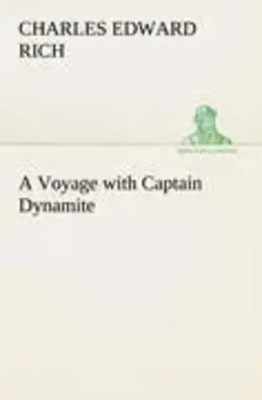 Charles Edward Rich | A Voyage with Captain Dynamite | Taschenbuch | Englisch