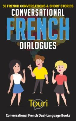 Conversational French Dialogues: 50 French Conversations and Short Stories, B...
