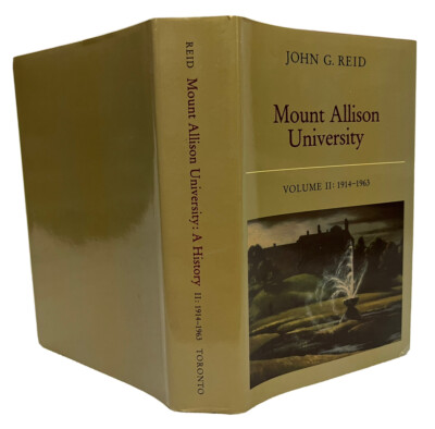 MOUNT ALLISON UNIVERSITY Vol II 1914-1963 by John G Reid 1984 HCDJ