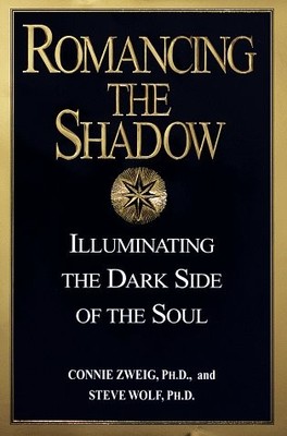 Romancing the Shadow: Illuminating the Dark Side of the Soul - hardcover Con...