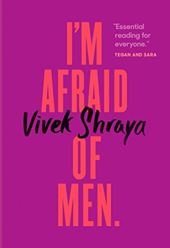 I'm Afriad of Men ,,Vivek Shraya