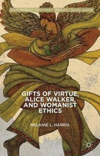 Gifts of Virtue, Alice Walker, and Womanist Ethics by M. Harris (English) Paperb