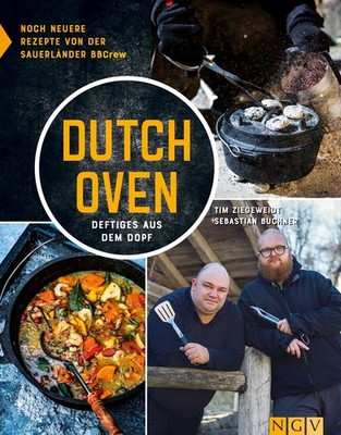 Dutch Oven - Deftiges aus dem Dopf Noch neuere Rezepte von der Sauerländer BB...