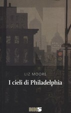 I cieli di Philadelphia - Liz Moore (ristampa 2025)